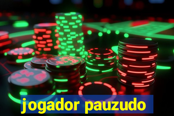 jogador pauzudo